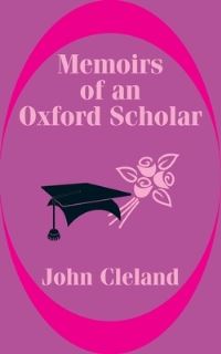 Book Cover for Memoirs of an Oxford Scholar by John Cleland