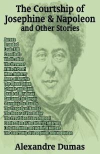 Book Cover for The Courtship of Josephine and Napoleon and Other Stories by Alexandre Dumas