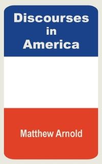 Book Cover for Discourses in America by Matthew Arnold