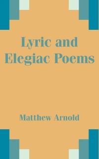 Book Cover for Lyric and Elegiac Poems by Matthew Arnold