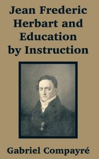 Book Cover for Jean Frederic Herbart and Education by Instruction by Gabriel Compayre