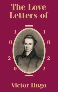 Book Cover for The Love Letters of Victor Hugo 1820 - 1822 by Victor Hugo