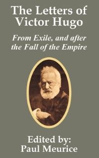 Book Cover for The Letters of Victor Hugo from Exile, and After the Fall of the Empire by Victor Hugo