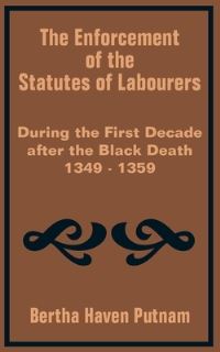 Book Cover for The Enforcement of the Statutes of Labourers During the First Decade After the Black Death 1349 - 1359 by Bertha Haven Putnam