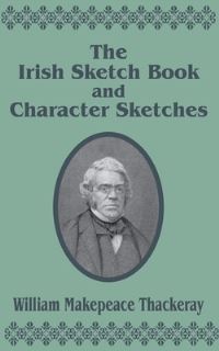 Book Cover for The Irish Sketch Book & Character Sketches by William Makepeace Thackeray