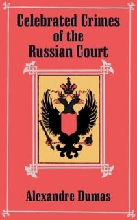 Book Cover for Celebrated Crimes of the Russian Court by Alexandre Dumas