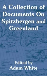 Book Cover for A Collection of Documents On Spitzbergen and Greenland by Adam White
