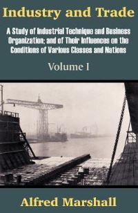 Book Cover for Industry and Trade (Volume One) by Alfred Marshall