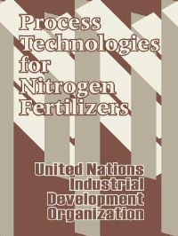 Book Cover for Process Technologies for Nitrogen Fertilizers by United Nations, Industrial Development Organization