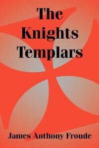 Book Cover for The Knights Templars by James Anthony Froude