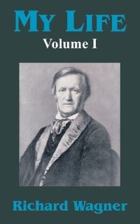 Book Cover for My Life (Volume I) by Richard Wagner