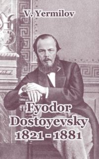 Book Cover for Fyodor Dostoyevsky 1821-1881 by V Yermilov