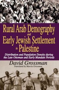 Book Cover for Rural Arab Demography and Early Jewish Settlement in Palestine by David Grossman