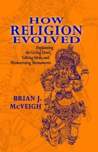 Book Cover for How Religion Evolved by Brian J McVeigh