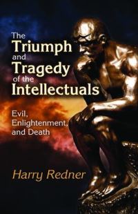 Book Cover for The Triumph and Tragedy of the Intellectuals by Harry Redner