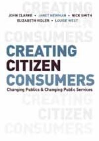Book Cover for Creating Citizen-Consumers by John Clarke