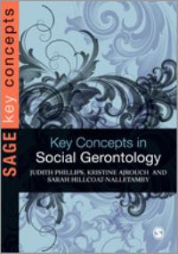 Book Cover for Key Concepts in Social Gerontology by Judith Phillips, Kristine J Ajrouch, Sarah HillcoatNallétamby
