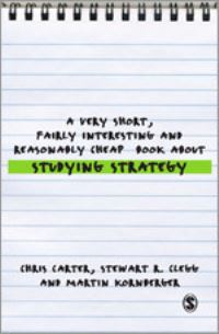 Book Cover for A Very Short, Fairly Interesting and Reasonably Cheap Book About Studying Strategy by Chris Carter, Stewart R Clegg, Martin Kornberger