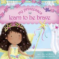 Book Cover for My Princesses Learn to Be Brave by Stephanie Rische
