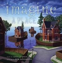 Book Cover for Imagine a Place by Sarah L Thomson, Rob Gonsalves