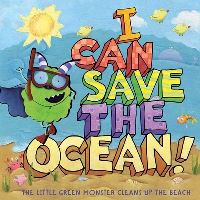 Book Cover for I Can Save the Ocean! by Alison Inches, Viviana Garófoli