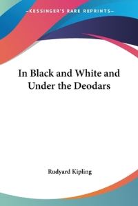 Book Cover for In Black and White and Under the Deodars by Rudyard Kipling