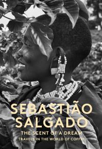 Book Cover for Sebastião Salgado - The Scent of a Dream by Sebastião Salgado, Lélia Wanick Salgado, Michael L Sand, Ruth Taylor