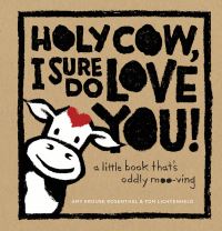 Book Cover for Holy Cow, I Sure Do Love You by Amy Krouse Rosenthal