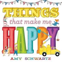 Book Cover for Things That Make Me Happy by Amy Schwartz