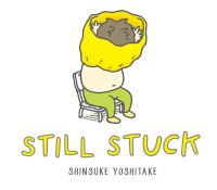 Book Cover for Still Stuck by Shinsuke Yoshitake