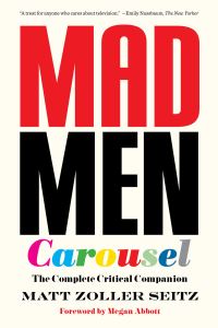 Book Cover for Mad Men Carousel by Matt Zoller Seitz, Martha Orton, Deborah Lipp, Roberta Lipp