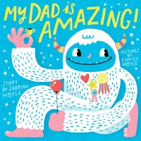 Book Cover for My Dad Is Amazing! by HelloLucky