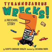 Book Cover for Tyrannosaurus Wrecks! by Sudipta BardhanQuallen