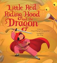 Book Cover for Little Red Riding Hood and the Dragon by Ying Chang Compestine