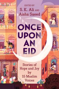 Book Cover for Once Upon an Eid by Aisha Saeed, S K Ali, Sara Alfageeh