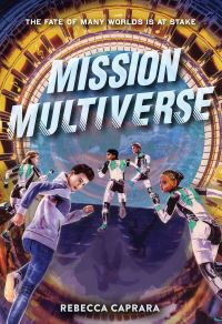 Book Cover for Mission Multiverse by Rebecca Caprara