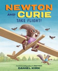 Book Cover for Newton and Curie Take Flight! by Daniel Kirk