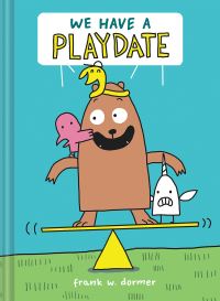 Book Cover for We Have a Playdate by Frank Dormer