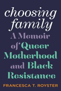 Book Cover for Choosing Family by Francesca T Royster