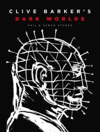 Book Cover for Clive Barker's Dark Worlds by Phil Stokes, Sarah Stokes