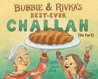 Book Cover for Bubbie & Rivka's Best-Ever Challah (So Far!) by Sarah Lynne Reul