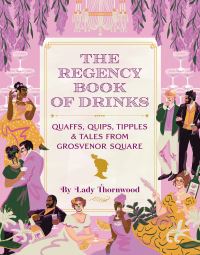 Book Cover for The Regency Book of Drinks by Amy Finley