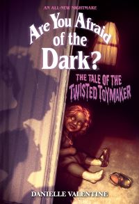Book Cover for The Tale of the Twisted Toymaker (Are You Afraid of the Dark #2) by Danielle Valentine