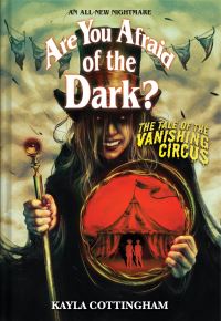 Book Cover for The Tale of the Vanishing Circus (Are You Afraid of the Dark? #3) by Kayla Cottingham, Abrams Abrams Books