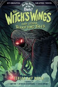 Book Cover for The Witch's Wings and Other Terrifying Tales (Are You Afraid of the Dark? Graphic Novel #1) by Tehlor Kay Mejia