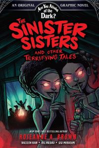 Book Cover for The Sinister Sisters and Other Terrifying Tales (Are You Afraid of the Dark? Graphic Novel #2) by Roseanne A Brown