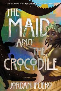 Book Cover for The Maid and the Crocodile by Jordan Ifueko