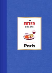Book Cover for The Eater Guide to Paris by Eater, Lindsey Tramuta