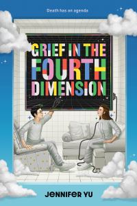 Book Cover for Grief in the Fourth Dimension by Jennifer Yu