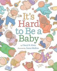 Book Cover for It's Hard to Be a Baby by Cheryl B Klein